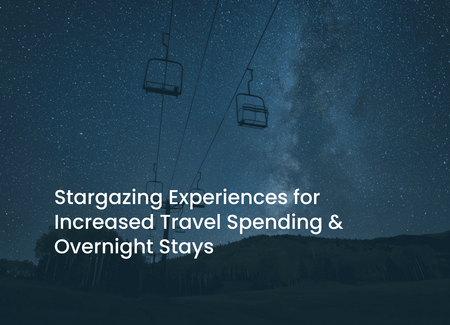 Stargazing Experiences for Increased Travel Spending & Overnight Stays